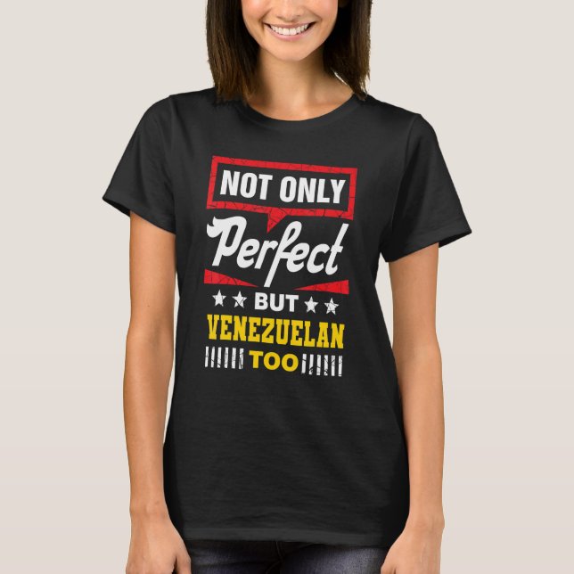 Camiseta Not Only Perfect But Venezuelan Too  Venezuela Hum (Frente)