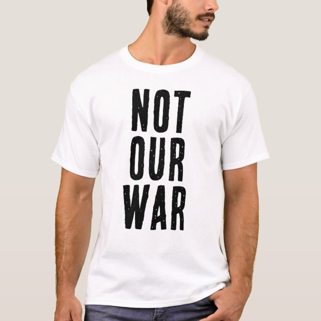 Camiseta NOT OUR WAR text (Frente)