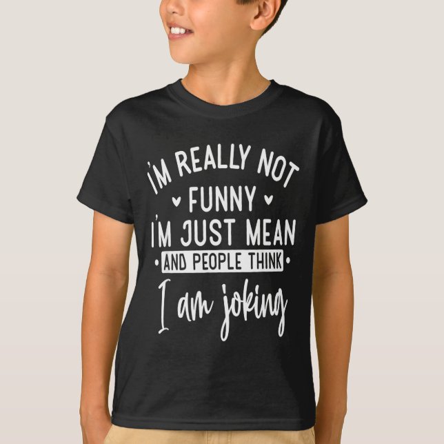 Camiseta Not Really Funny I’m Just Mean, Funny Sarcastic Qu (Frente)