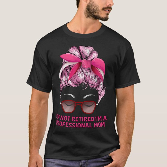 Camiseta Not Retired Professional Mom Mother s Day Grandma  (Frente)