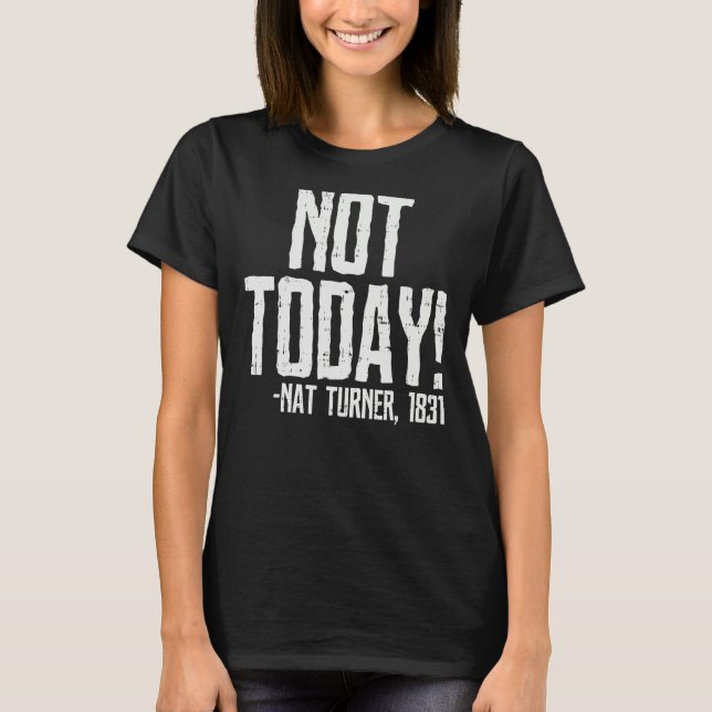 Camiseta Not Today Black History Month Shirt Protest Turner (Frente)