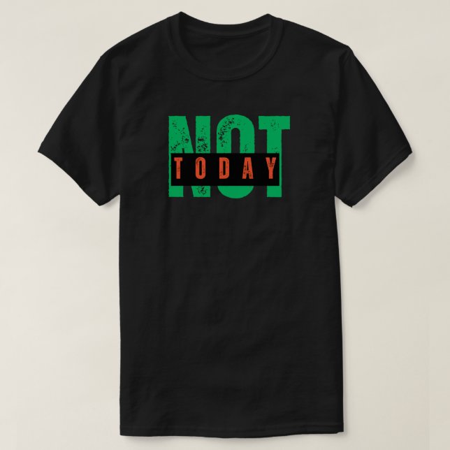 Camiseta Not Today Bold Attitude Quote (Frente do Design)
