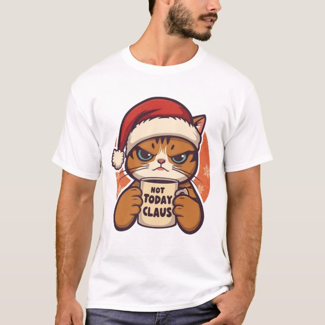 Camiseta  Not Today Claus – Funny Grumpy Christmas Cat (Frente)