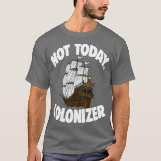 Camiseta Not Today Colonizer 1