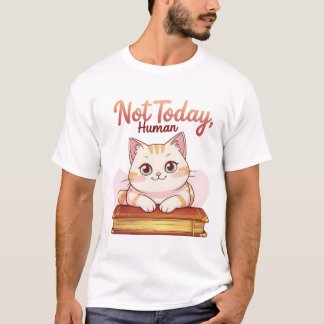 Camiseta Not Today Human Cute Cat on Book Funny Design