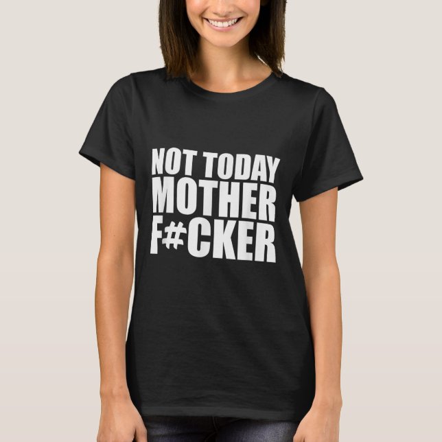 Camiseta Not Today Mother Forer - Werful Motivational State (Frente)