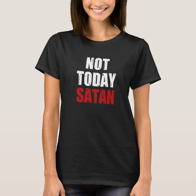 Camiseta Not Today Satan Christian Religious Jesus Believer (Frente)