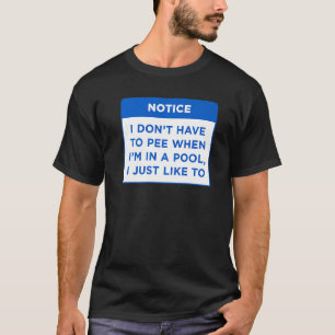 Camiseta Notem que não preciso fazer xixi quando minha Pisc