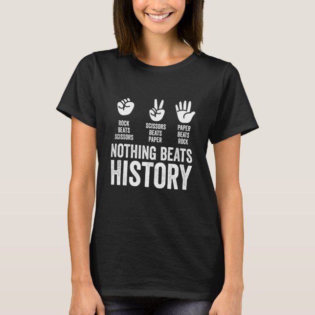 Camiseta Nothing Beats History Rock Paper Scissors Funny Te (Frente)