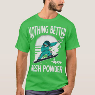 Camiseta Nothing better than fresh powder Ski Resort Snowbo