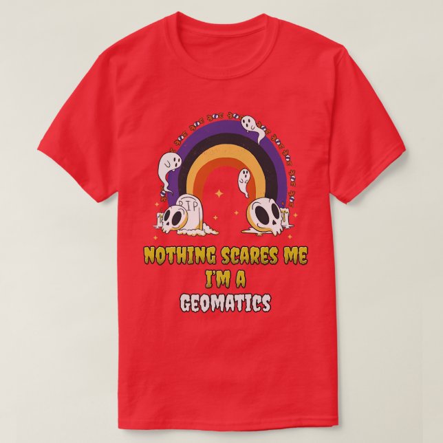 Camiseta Nothing Scares Me Im a Geomatics  (Frente do Design)