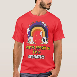 Camiseta Nothing Scares Me Im a Geomatics