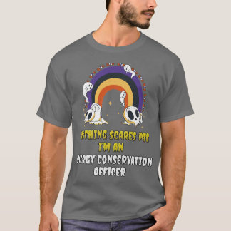 Camiseta Nothing Scares Me Im an Energy Conservation Office