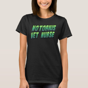 Camiseta Notorius Vet Nurse Pet Vet Assistant Veterinária