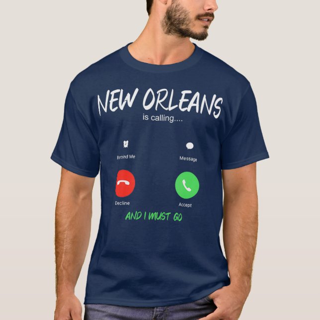 Camiseta Nova Orleans Está Ligando E Eu Preciso Ir Louisian (Frente)