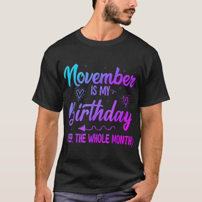 Camiseta Novembro É Meu Aniversário Sim O Mês Todo (Frente)