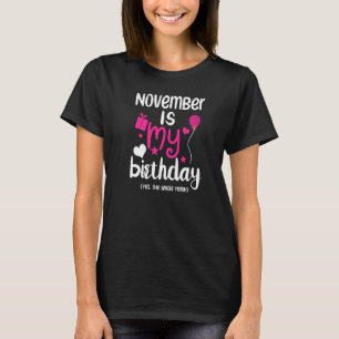 Camiseta Novembro É Meu Mês De Aniversário Sim O Mês Todo