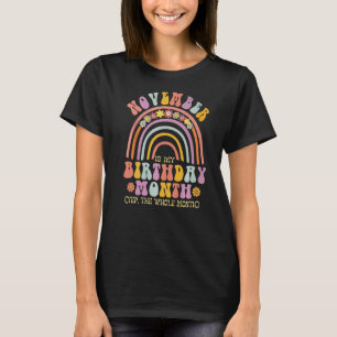 Camiseta Novembro É O Meu Aniversário Sim O Mês Inteiro