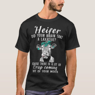 Camiseta Novilha Seu Cérebro Tomou Um Laxante Vaca