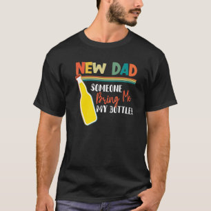 Camiseta Novo pai Alguém me traga minha garrafa Frases de