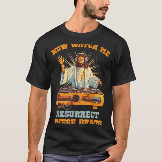 Camiseta Now Watch Me Resurrect These Beats Jesus Music  (Frente)