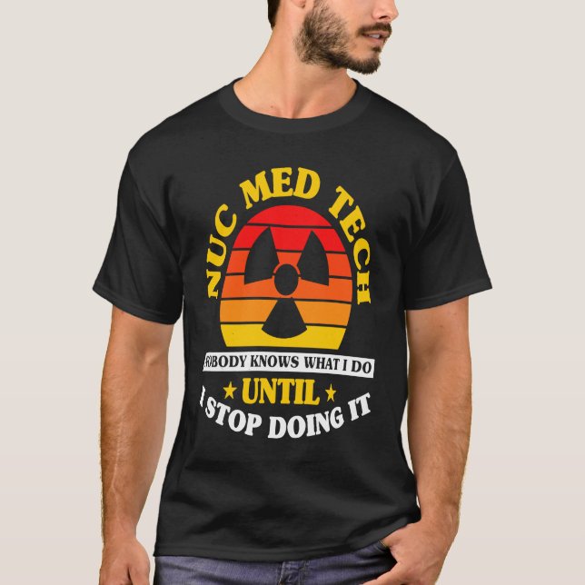 Camiseta Nuc Med Tech Nuclear Medicine Technologist (Frente)