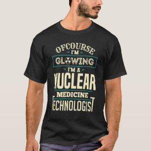 Camiseta Nuc Med Tech, Tecnólogo de Medicina Nuclear brilha