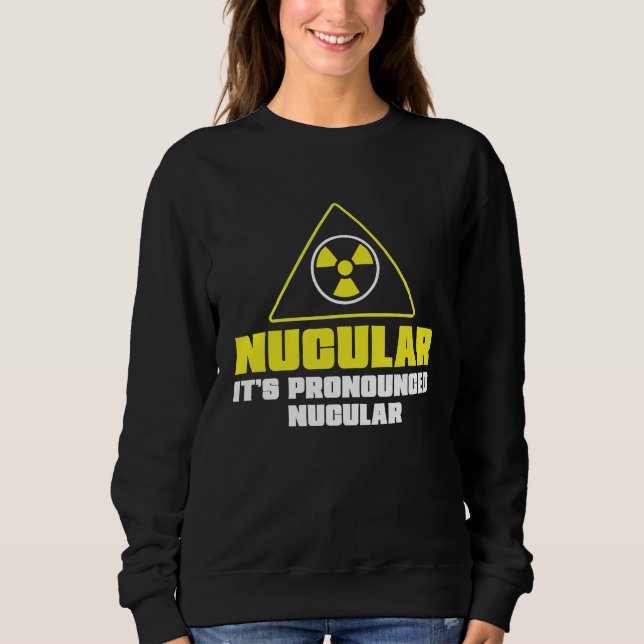 Camiseta Nuclear Engineer Nucular It's Pronounced  Radiatio (Frente)