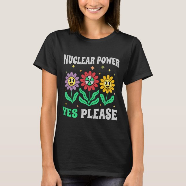 Camiseta Nuclear power yes please smiling flowers (Frente)