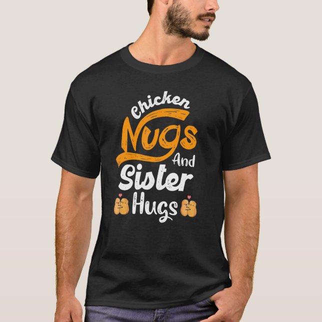 Camiseta Nugget Chicken Nugs E Irmã Abraça Irmã Birthda (Frente)