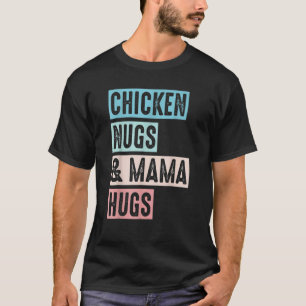 Camiseta Nugs E Abraços Frango Nugs E Abraços Da Mamãe E Fr