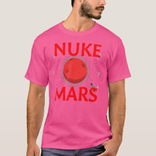 Camiseta Nuke Mars Funny Vamos Nuke Mars Astronomia Planetá