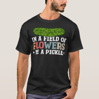 Camiseta Num Campo De Flores Seja Um Picles