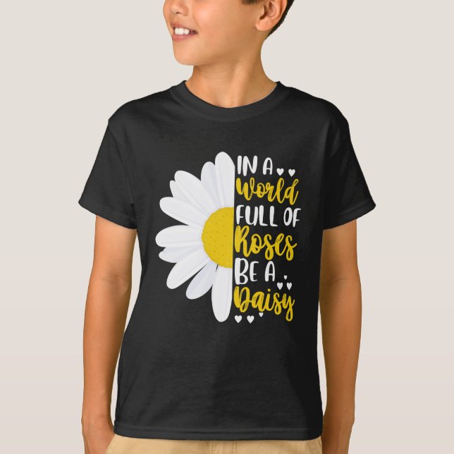 Camiseta Num Cheio De Rosas, Seja Uma Margarida (Frente)