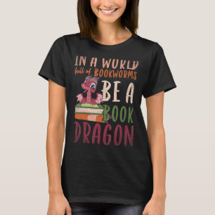 Camiseta Num Cheio Mundial De Bookworms Seja Um Dragão De L