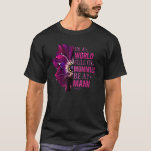 Camiseta Num Cheio Mundial, Mamãe É Mãe Floral De Mami