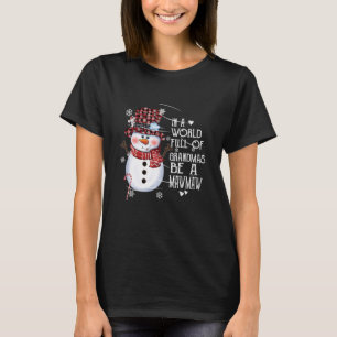 Camiseta Num Cheio Mundial, Seja Um Xm Mawmaw Snowman