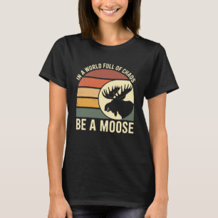 Camiseta num Mundo Cheio de Caos Seja um Alce Amante de Alc