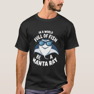 Camiseta Num Mundo Cheio De Peixes Seja Uma Arraia Manta Oc