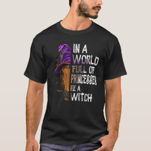 Camiseta Num Mundo Cheio De Princesas Seja Uma Bruxa Caval