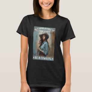 Camiseta Num Mundo Cheio De Princesas Seja Uma Vaqueira Sul