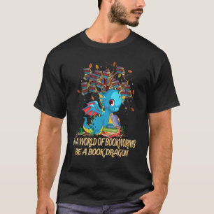 Camiseta Num Mundo De Bookworms, Seja Lido Um Dragão Cute