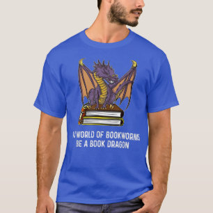 Camiseta Num Mundo De Bookworms Seja Um Dragão De Livro Eng