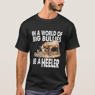 Camiseta Num Mundo De Grandes Bullies Seja Um Heeler! Bull 