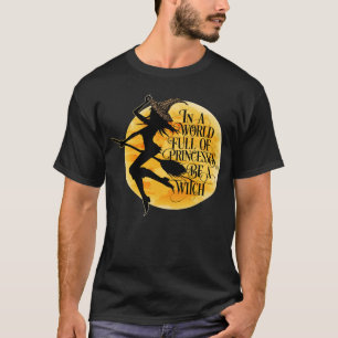 Camiseta Num mundo de princesas uma bruxa é uma mulher