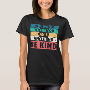 Camiseta Num mundo onde você pode ser qualquer coisa genti