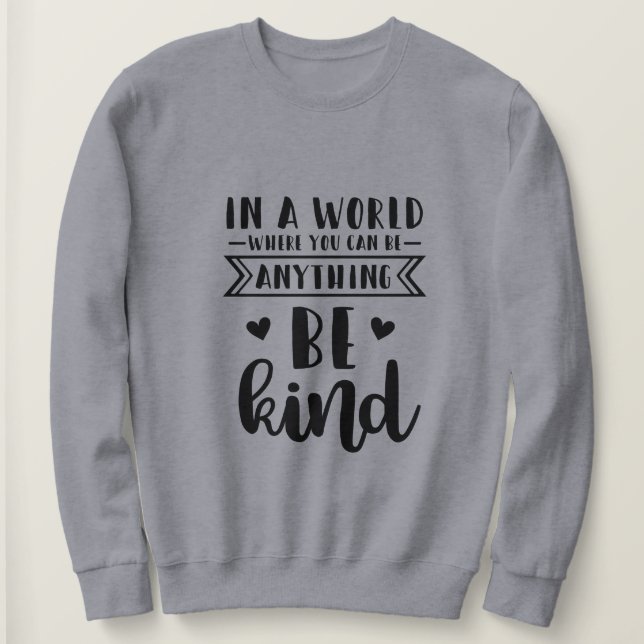 Camiseta Num mundo onde você pode ser qualquer coisa gentil (Frente do Design)