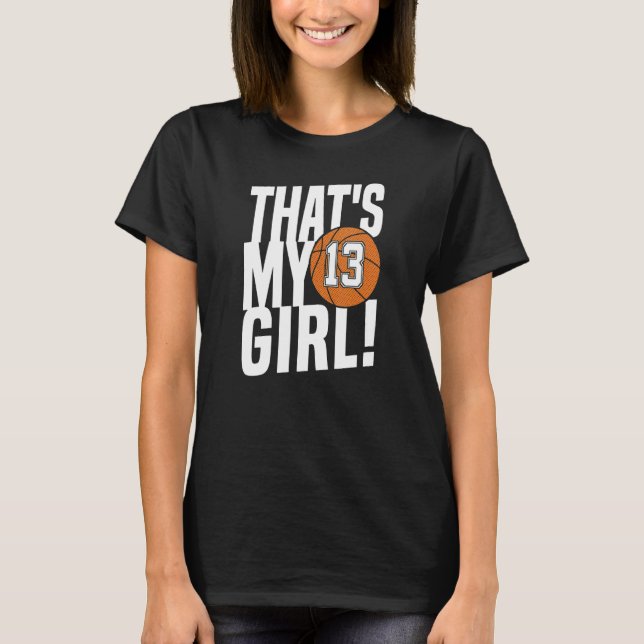 Camiseta Número 13 É a minha garota 13, mãe de basquete (Frente)