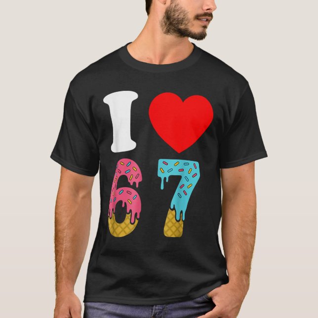 Camiseta Número 67 Eu Amo Seis Sete Clique 6 7 67 Meme Casa (Frente)