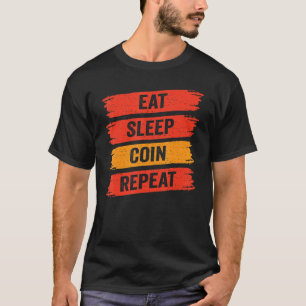 Camiseta Numismatista Coma Moedas do Sono Repetir Coleta de